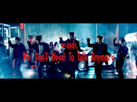 We Don't Need To Talk Anymore（MUSIC VIDEO Full ver.＋15s SPOT） / w-inds. - YouTube